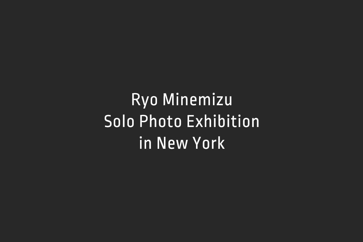 Ryo Minemizu Solo Photo Exhibition